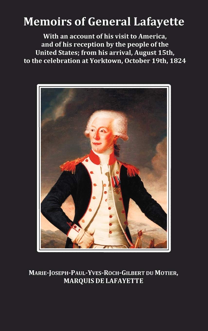 Memoirs Of General Lafayette With An Account Of His Visit To America, And Of His Reception By The People Of The United States;,Used