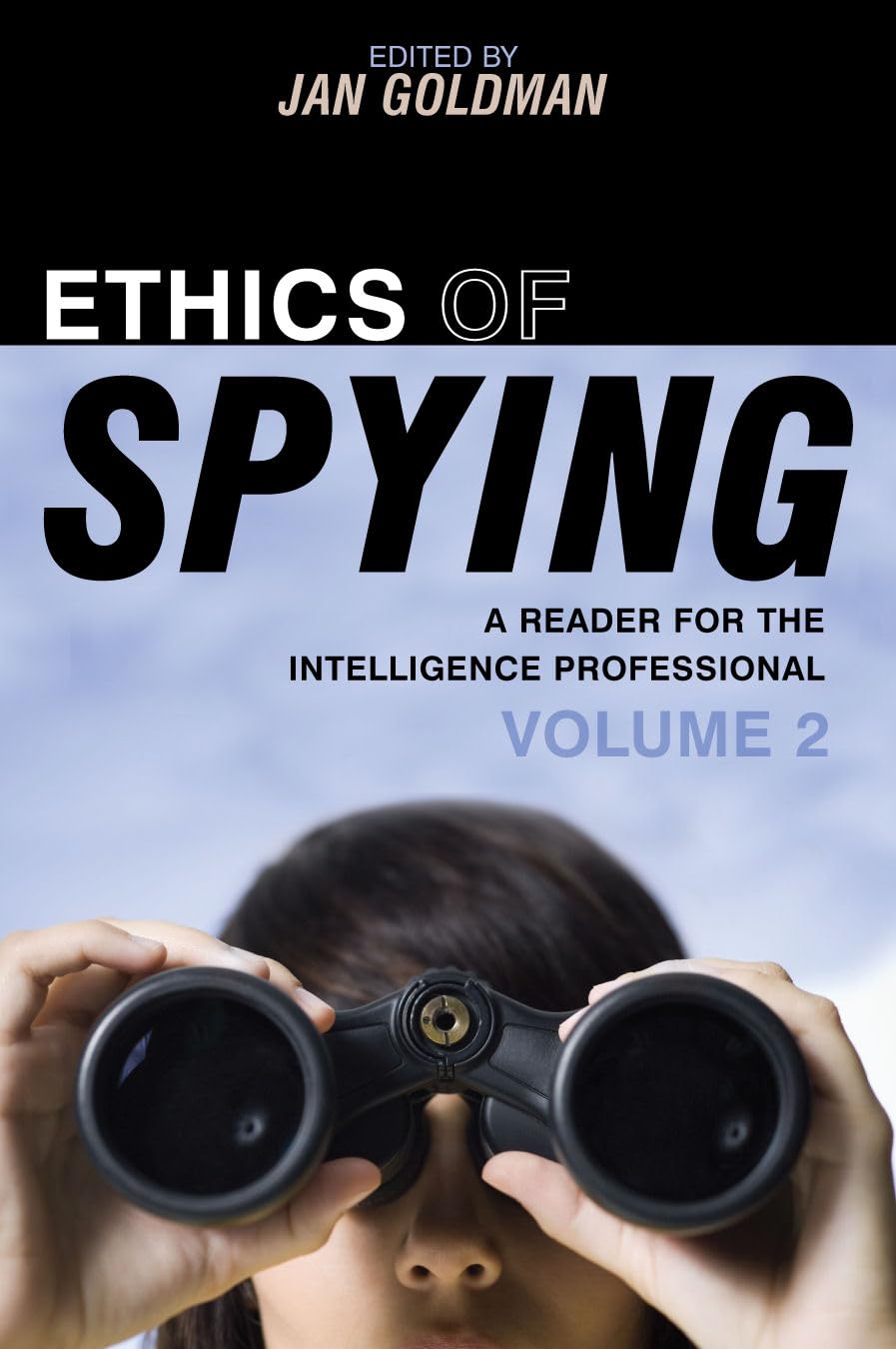 Ethics Of Spying: A Reader For The Intelligence Professional, Volume 2 (Scarecrow Professional Intelligence Education),Used