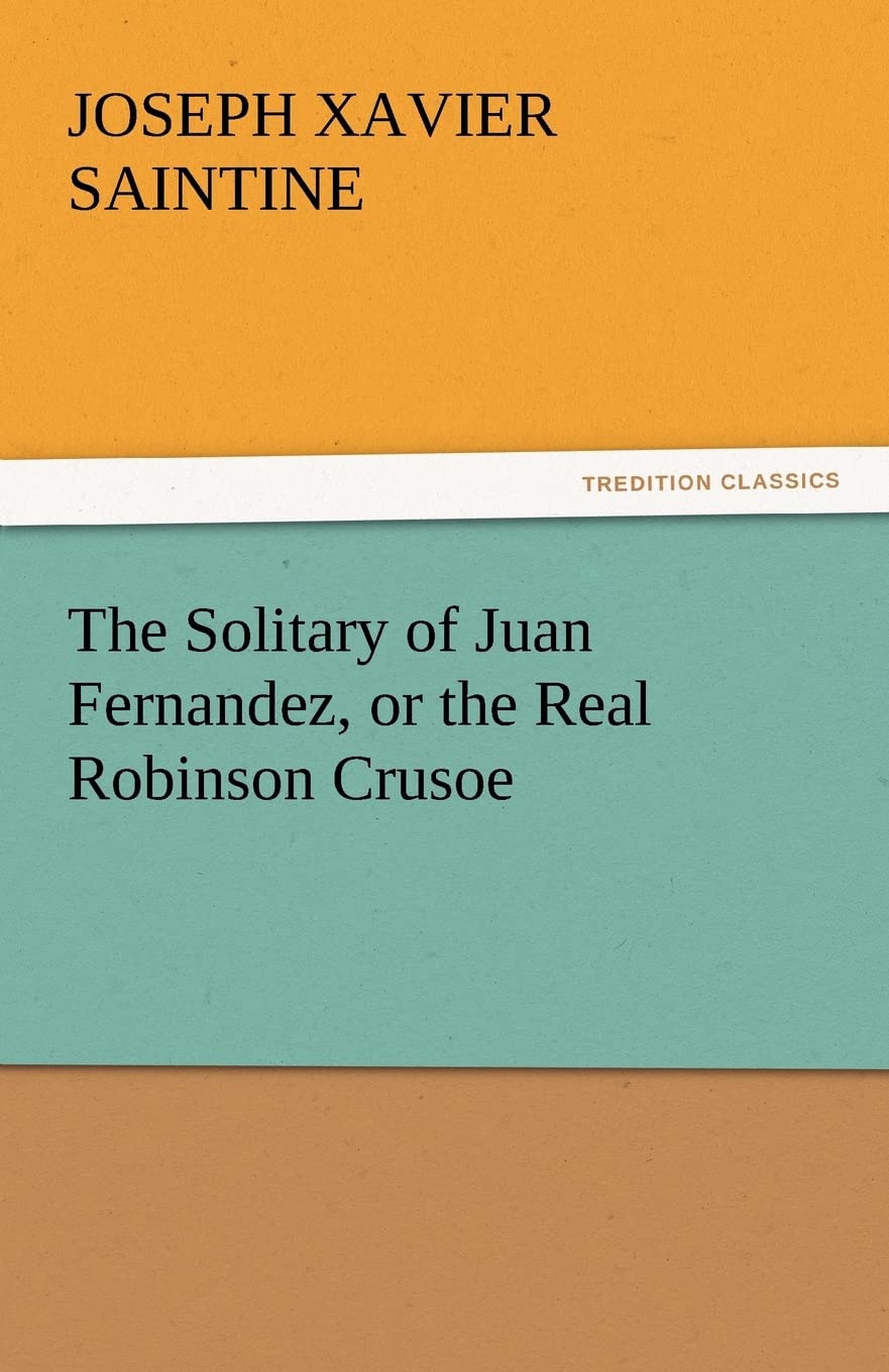 The Solitary of Juan Fernandez, or the Real Robinson Crusoe,Used