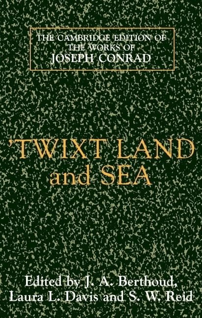 'Twixt Land and Sea (The Cambridge Edition of the Works of Joseph Conrad),New