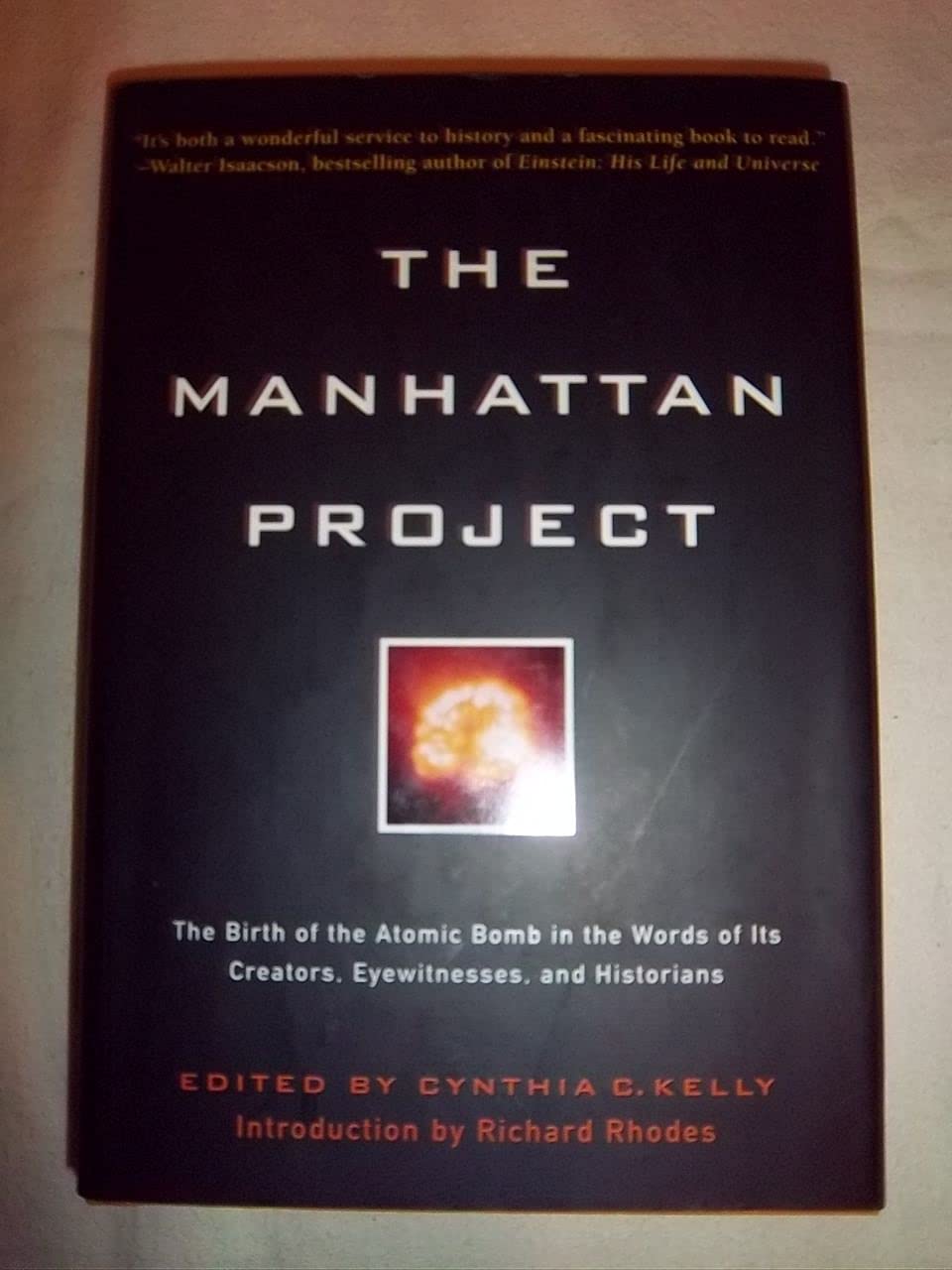 Manhattan Project: The Birth of the Atomic Bomb in the Words of Its Creators, Eyewitnesses and Historians.,New
