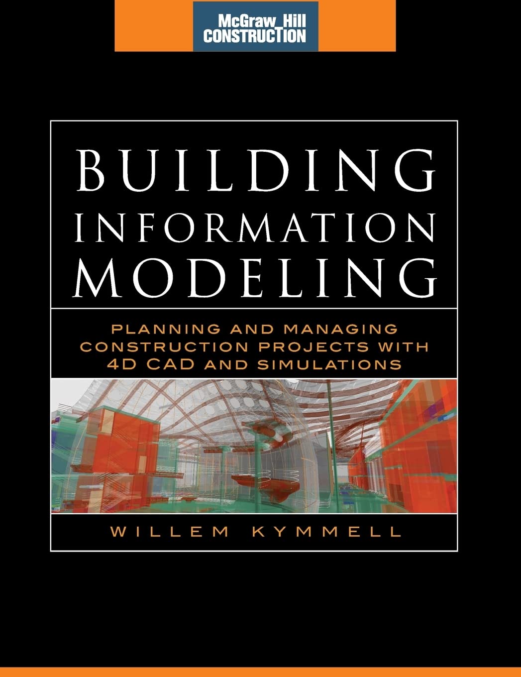 Building Information Modeling: Planning and Managing Construction Projects with 4D CAD and Simulations (McGrawHill Construction,Used