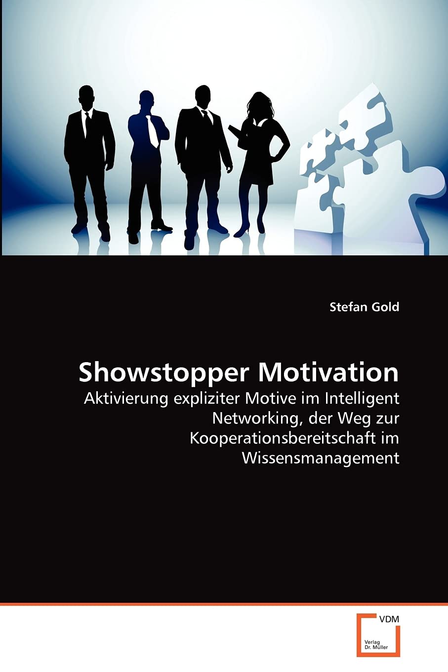 Showstopper Motivation: Aktivierung expliziter Motive im Intelligent Networking, der Weg zur Kooperationsbereitschaft im Wissens,Used