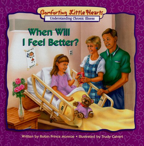 When Will I Feel Better? (Comforting Little Hearts Series),Used