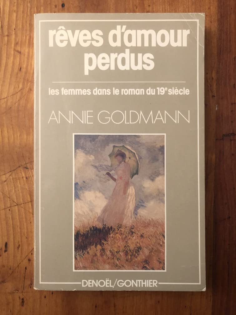 Rves d'amour perdus, les femmes dans le roman du 19e sicle,Used