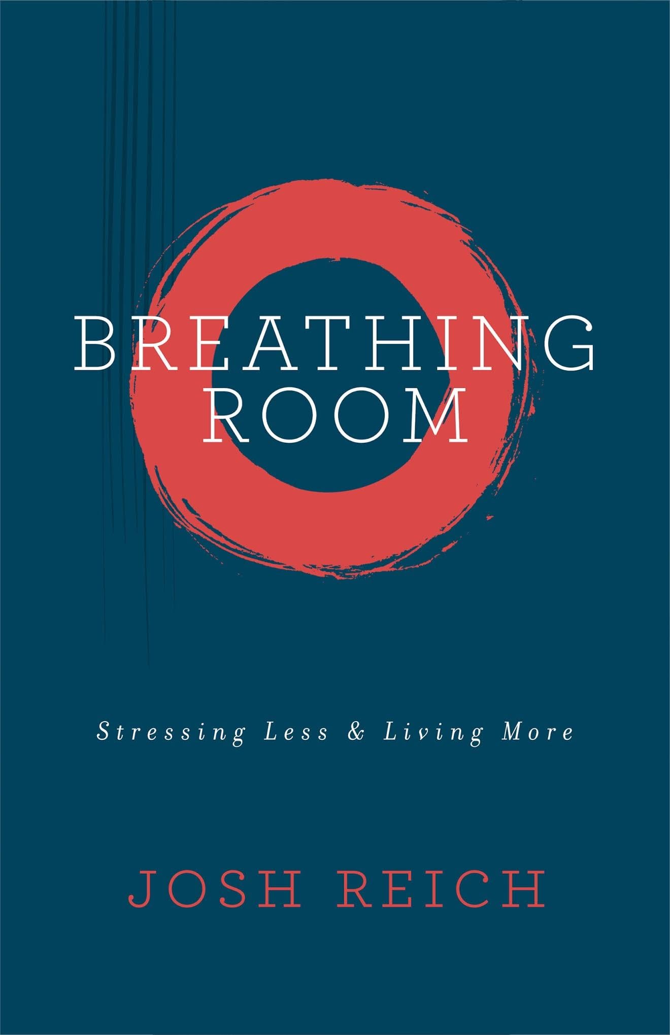Breathing Room: Stressing Less & Living More,Used