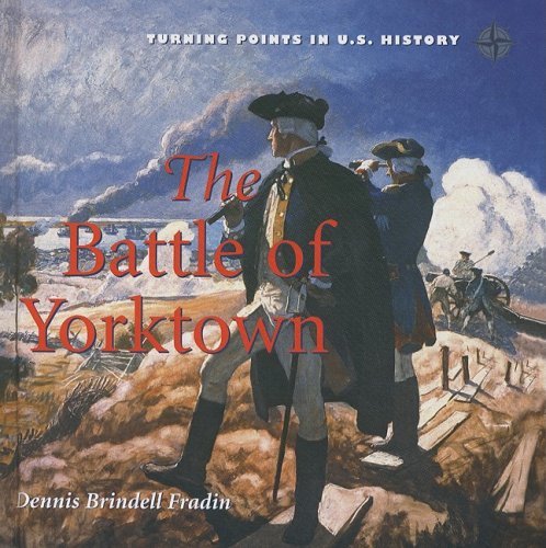 The Battle of Yorktown (Turning Points in U.S. History),Used