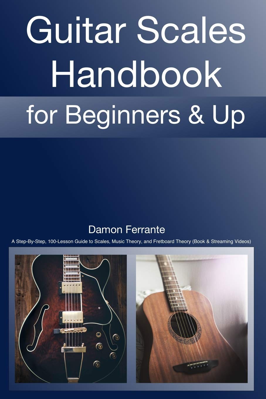 Guitar Scales Handbook: A Stepbystep, 100Lesson Guide To Scales, Music Theory, And Fretboard Theory (Book & Videos) (Steeplec,New