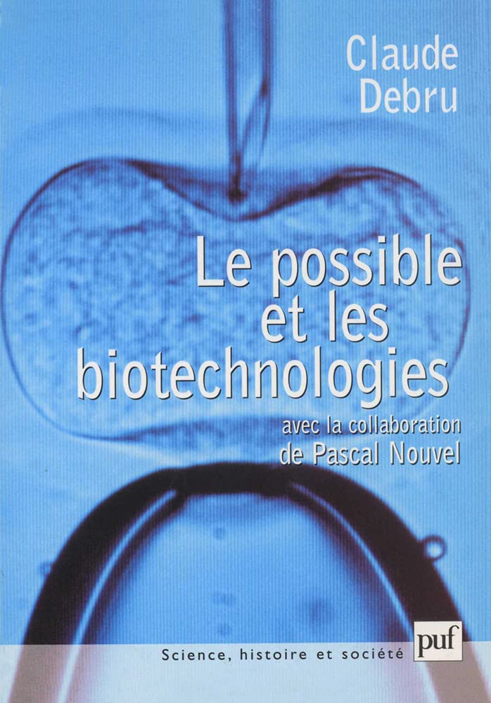 Le possible et les biotechnologies: Essai de philosophie dans les sciences,Used