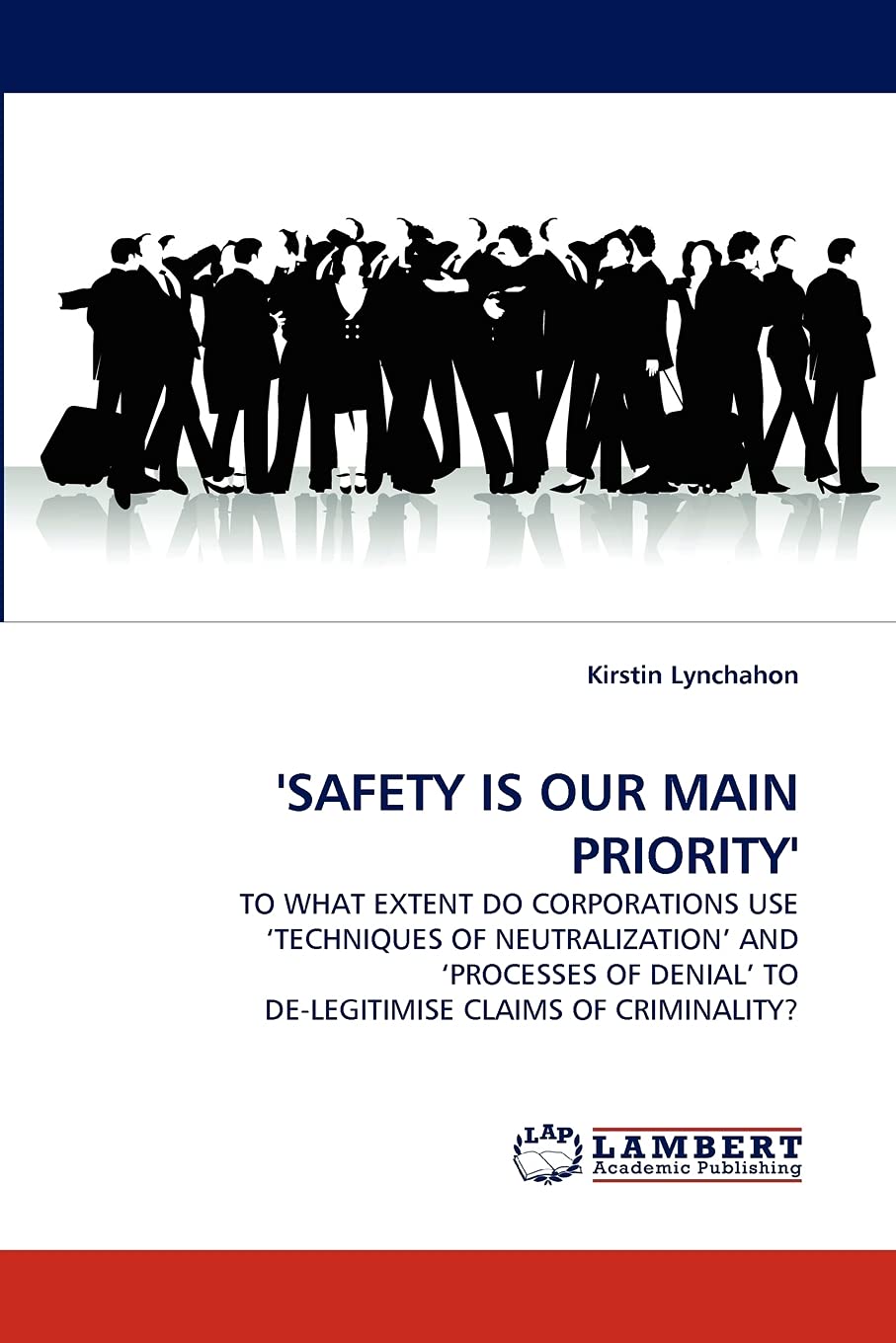 'SAFETY IS OUR MAIN PRIORITY': TO WHAT EXTENT DO CORPORATIONS USE TECHNIQUES OF NEUTRALIZATION' AND PROCESSES OF DENIAL' TO DEL,Used