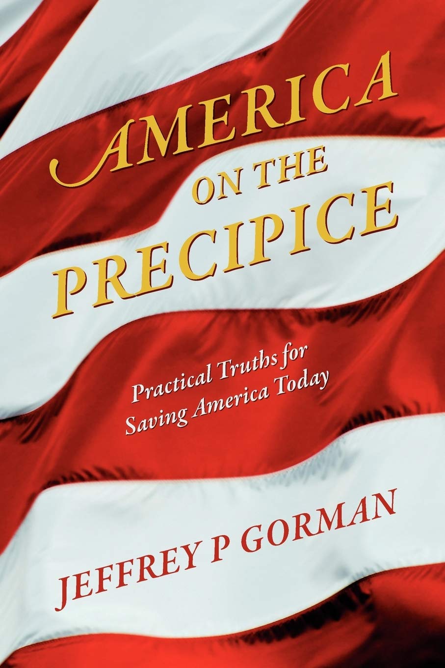 America On The Precipice: Practical Truths For Saving America Today,Used