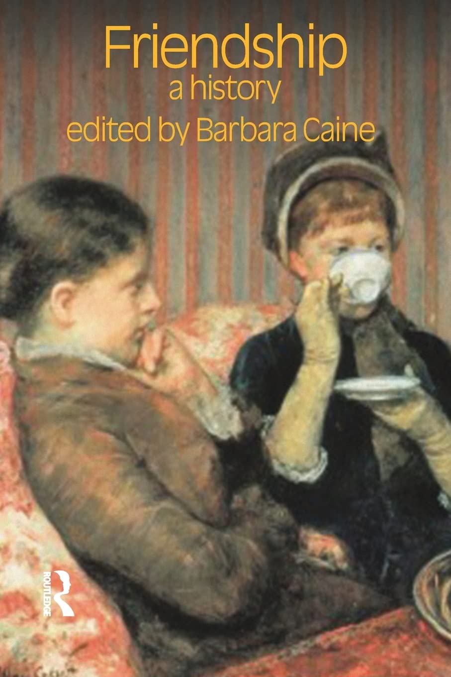 Friendship (Critical Histories Of Subjectivity And Culture)