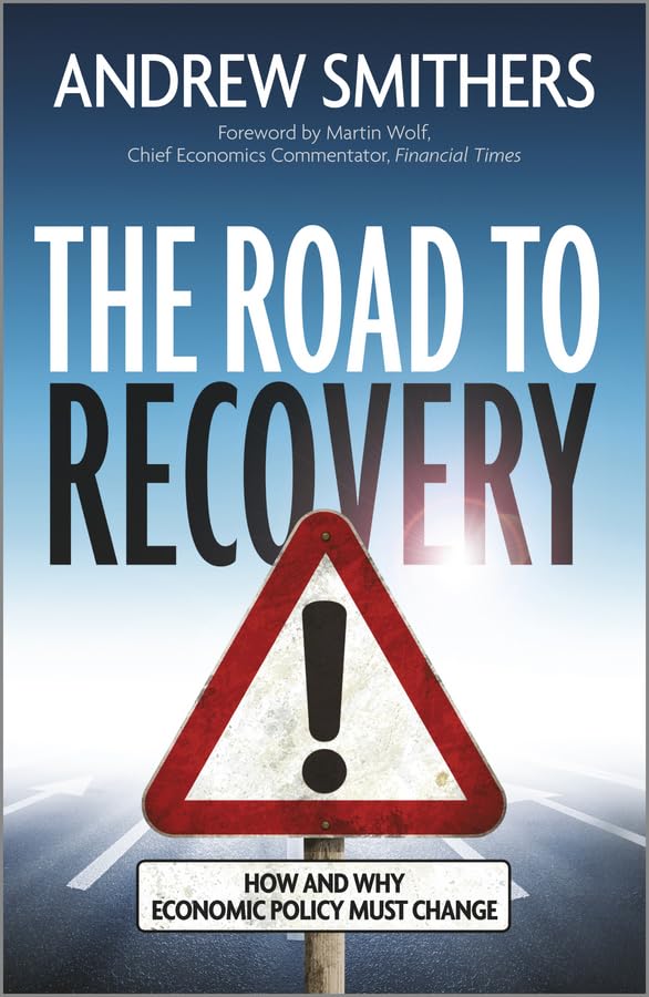 The Road to Recovery: How and Why Economic Policy Must Change,Used