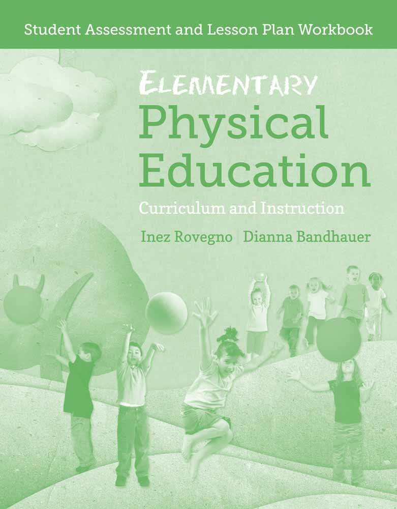 Elementary Physical Education: Student Assessment and Lesson Plan Workbook,New