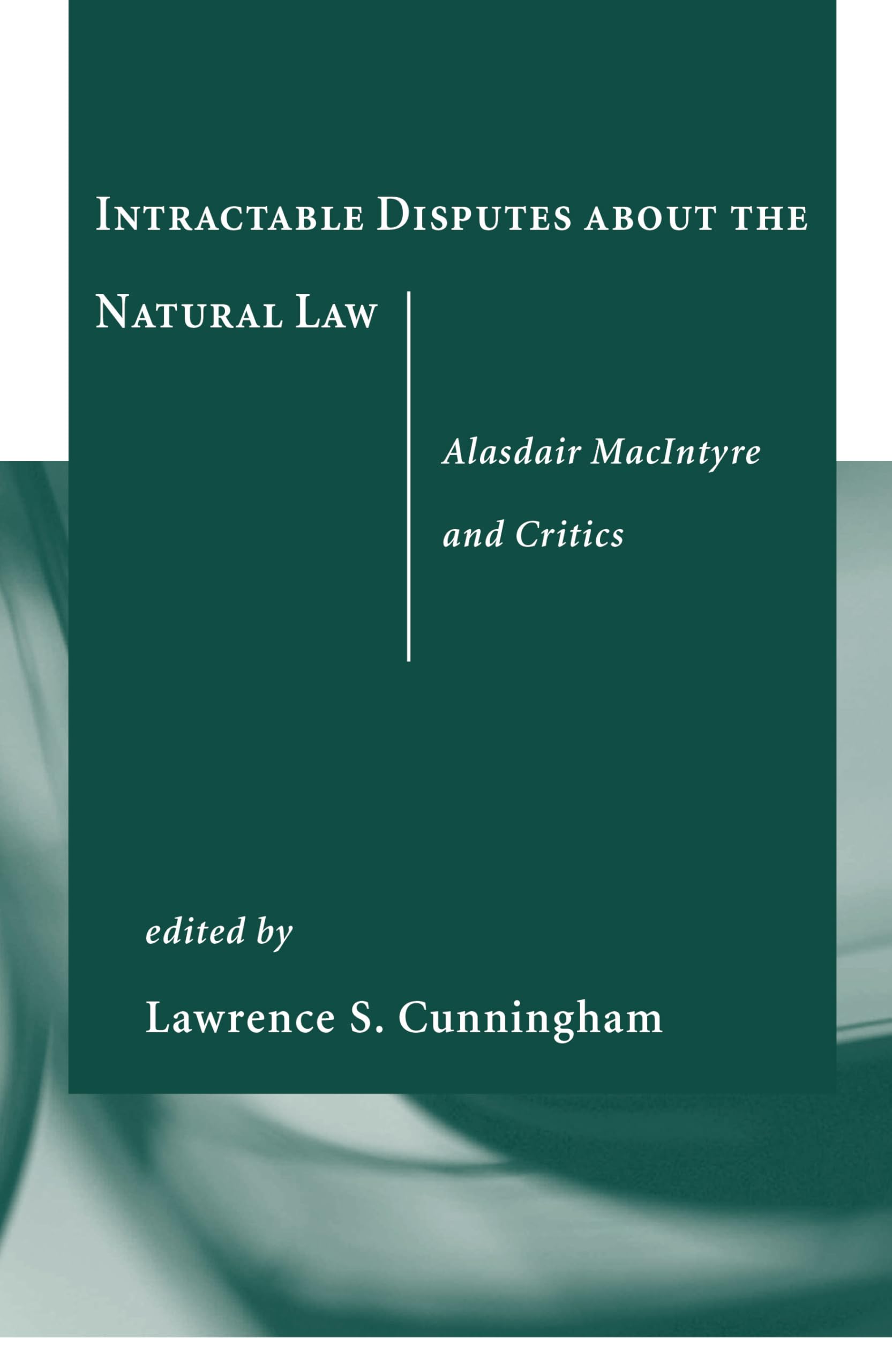 Intractable Disputes about the Natural Law: Alasdair MacIntyre and Critics,Used