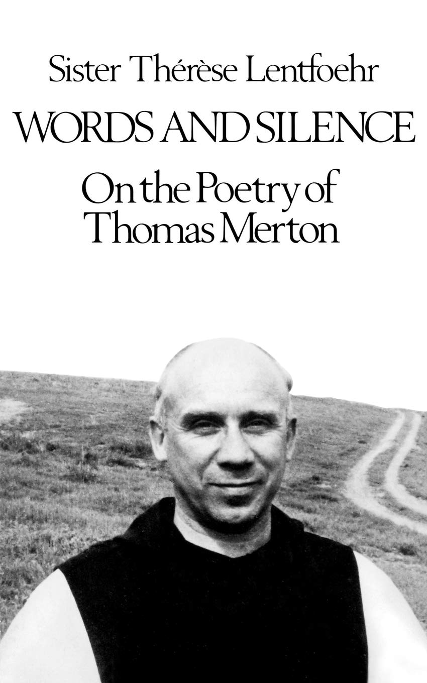 Words and Silence: On the Poetry of Thomas Merton,New