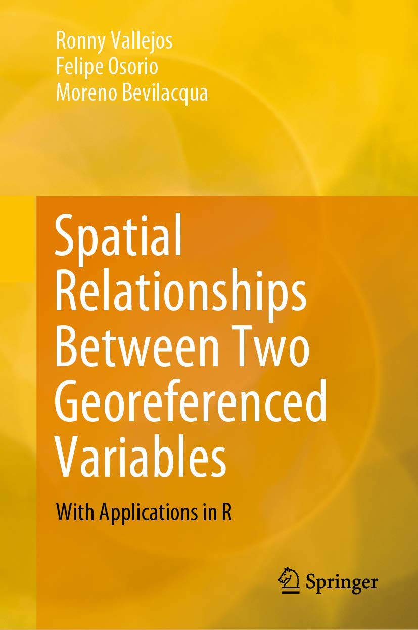 Spatial Relationships Between Two Georeferenced Variables: With Applications in R,Used