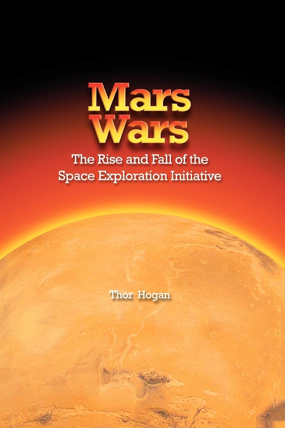 Mars Wars: The Rise And Fall Of The Space Exploration Initiative,Used