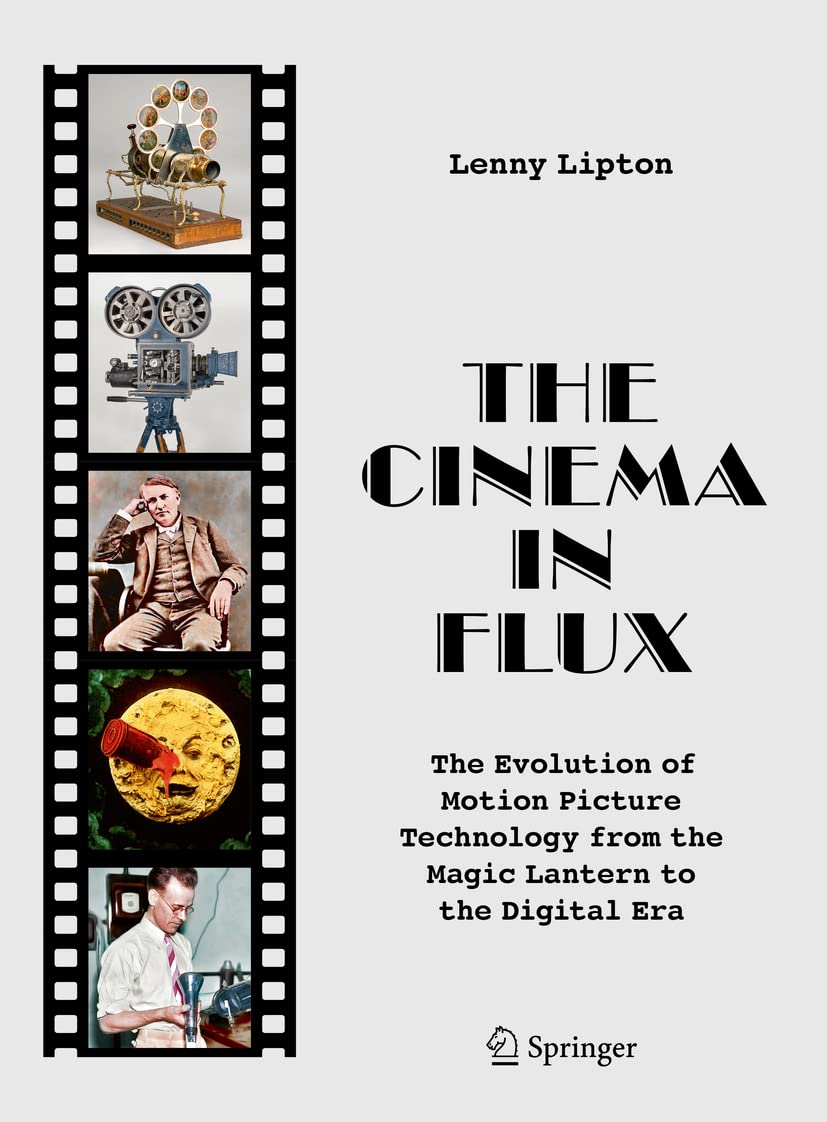 The Cinema in Flux: The Evolution of Motion Picture Technology from the Magic Lantern to the Digital Era,Used