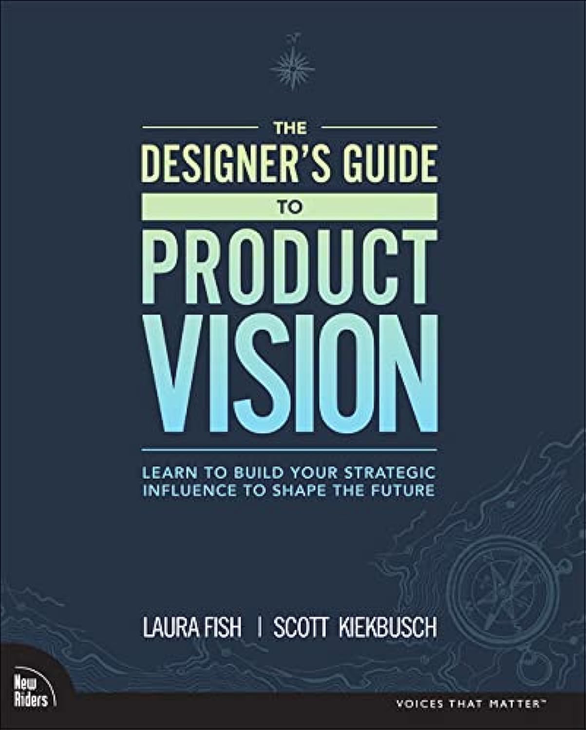 Designer's Guide to Product Vision, The: Learn to build your strategic influence to shape the future,Used