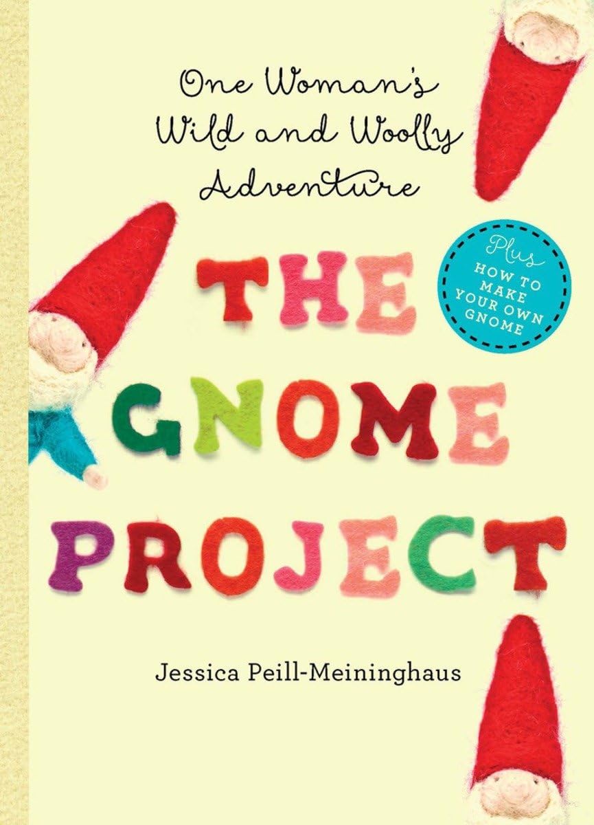 The Gnome Project: One Woman's Wild and Woolly Adventure,Used