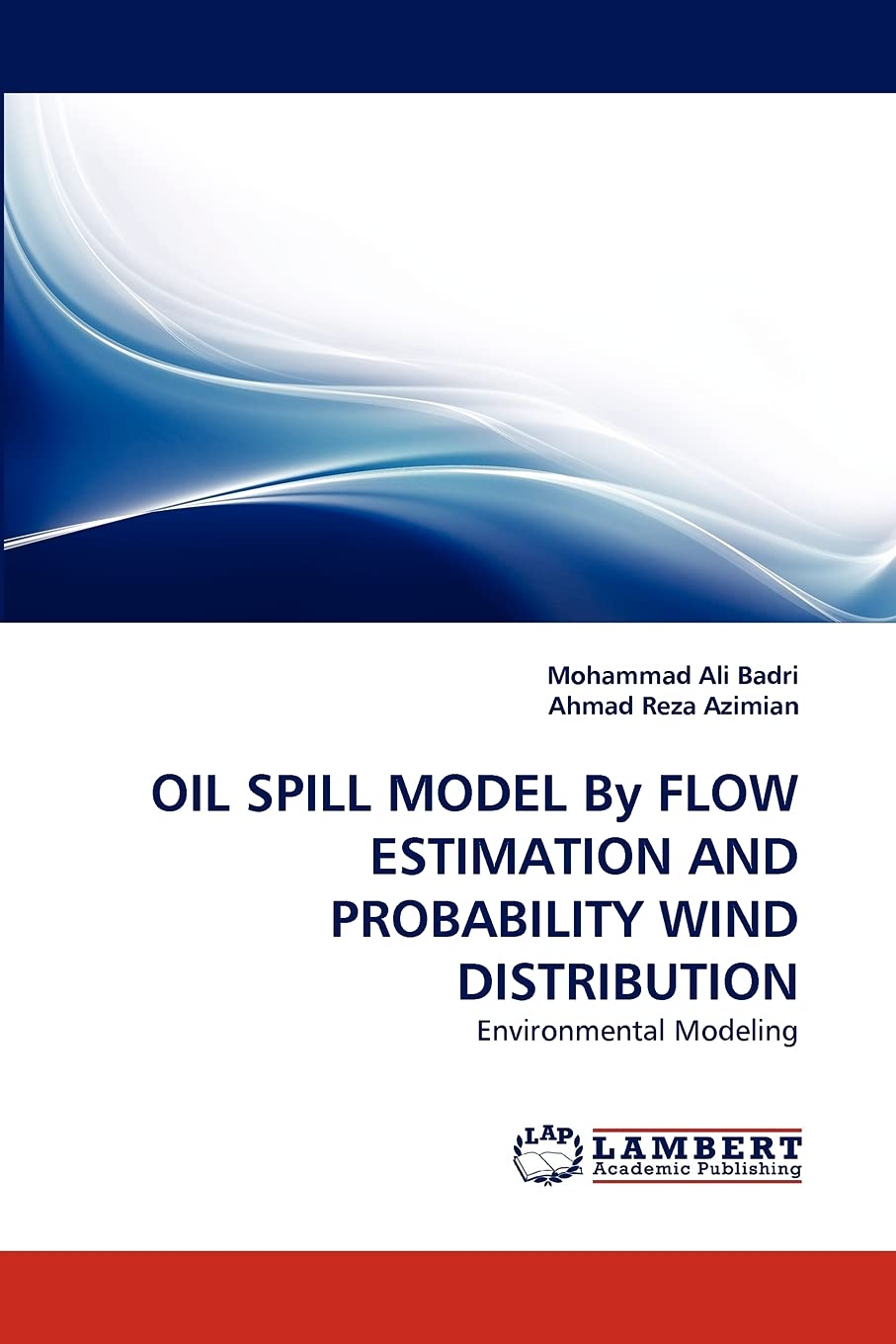OIL SPILL MODEL By FLOW ESTIMATION AND PROBABILITY WIND DISTRIBUTION: Environmental Modeling,Used