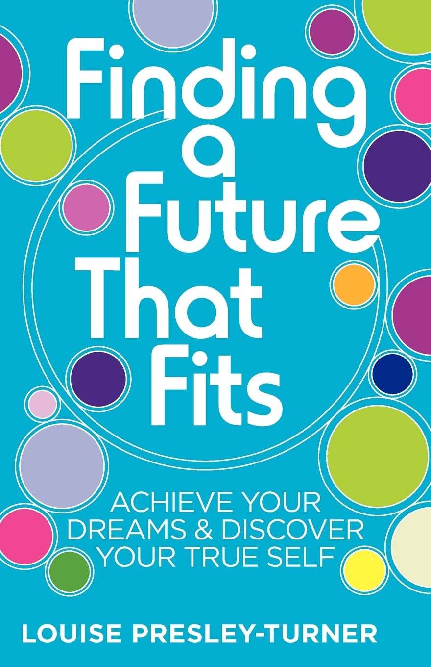 Finding a Future That Fits: Achieve Your Dreams & Discover Your True Self,Used