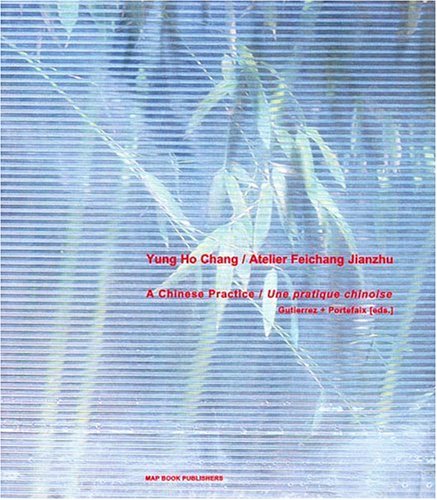 Yung Ho Chang: Atelier Feichang JianzhuA Chinese Practice,Used