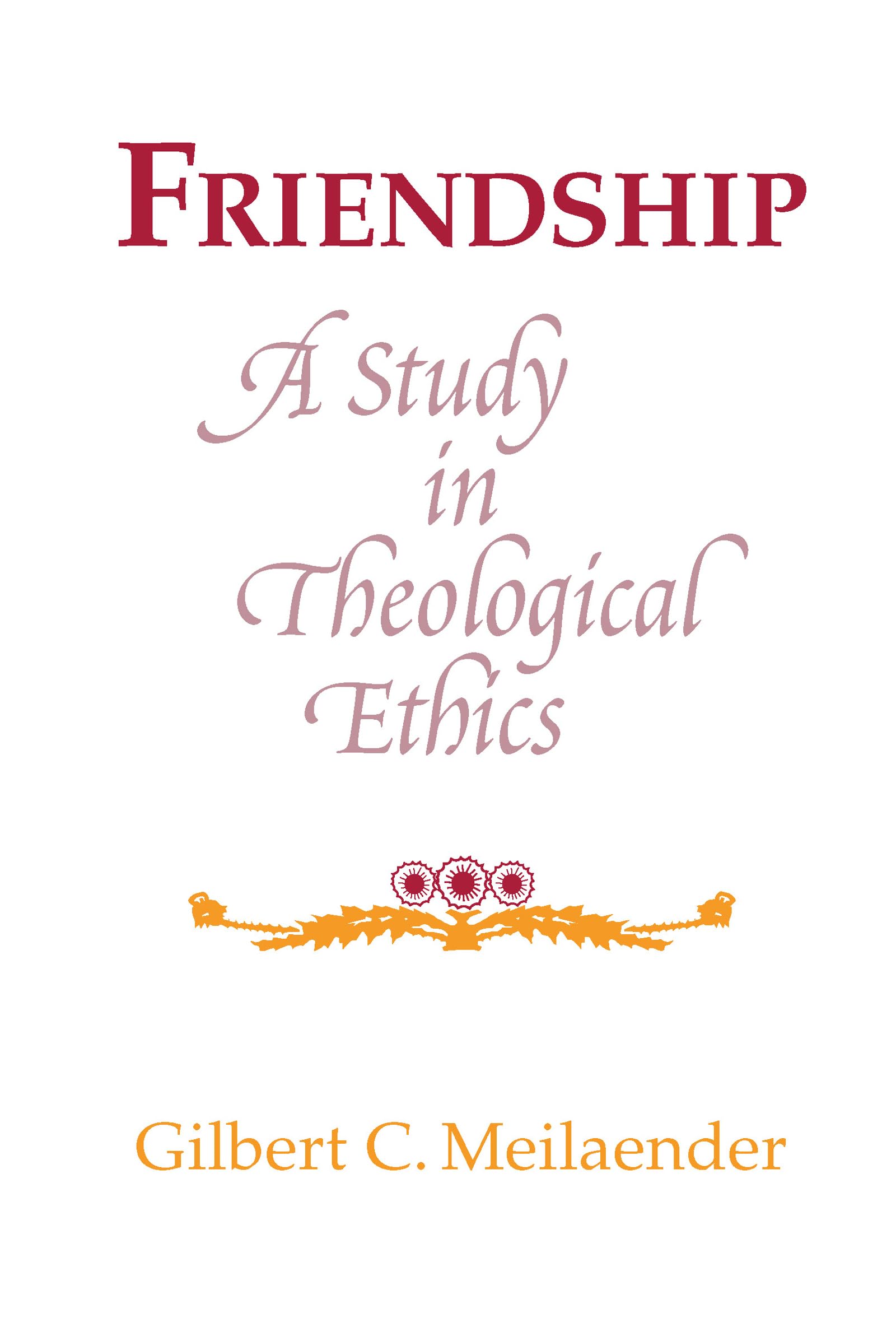 Friendship: A Study in Theological Ethics (Revisions: A Series of Books on Ethics),New