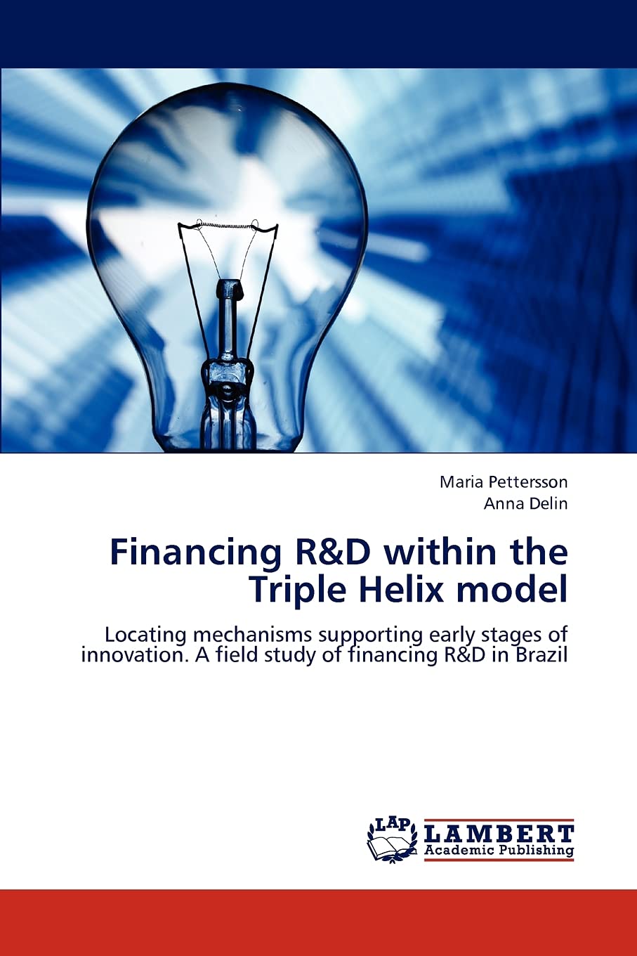 Financing R&D within the Triple Helix model: Locating mechanisms supporting early stages of innovation. A field study of financi,Used