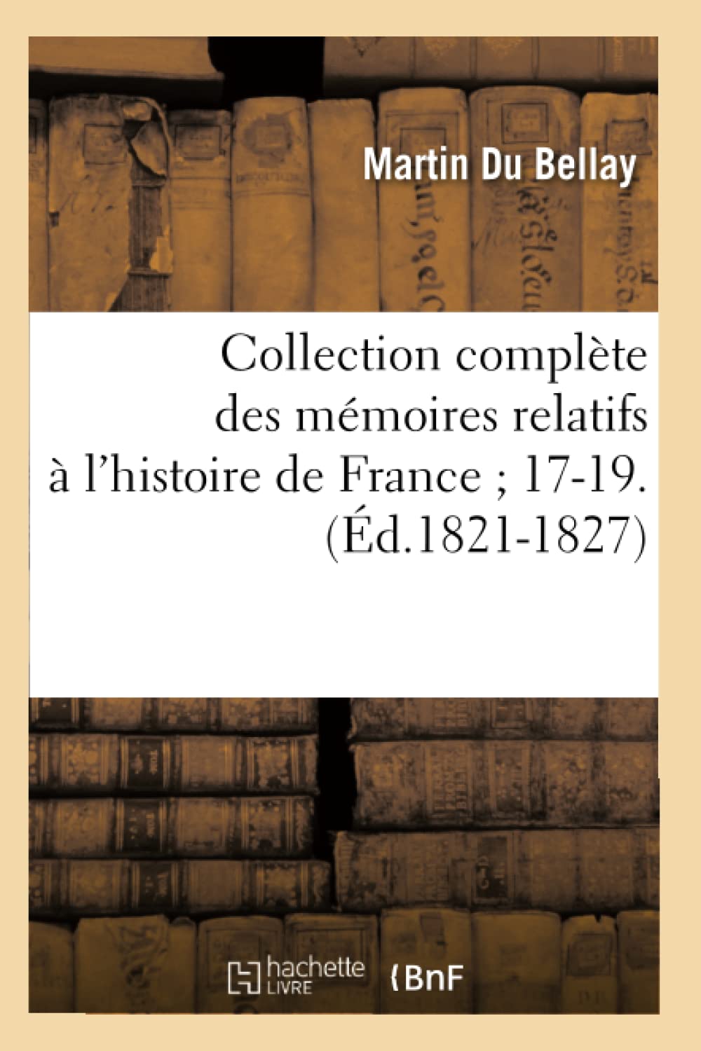 Collection Complte Des Mmoires Relatifs L'Histoire De France 1719.(D.18211827) (French Edition),New