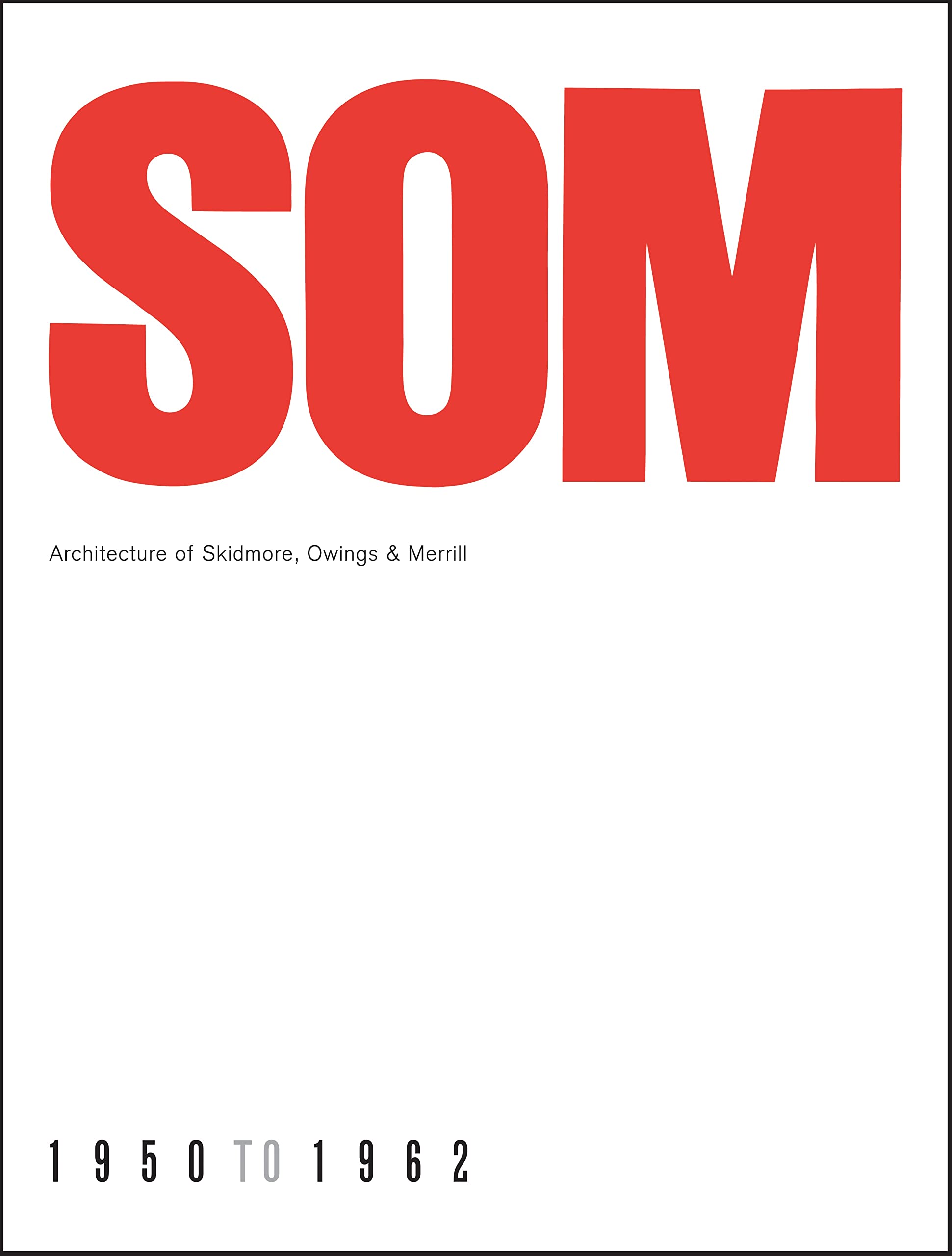 Som: Architecture Of Skidmore, Owings & Merrill, 19501962