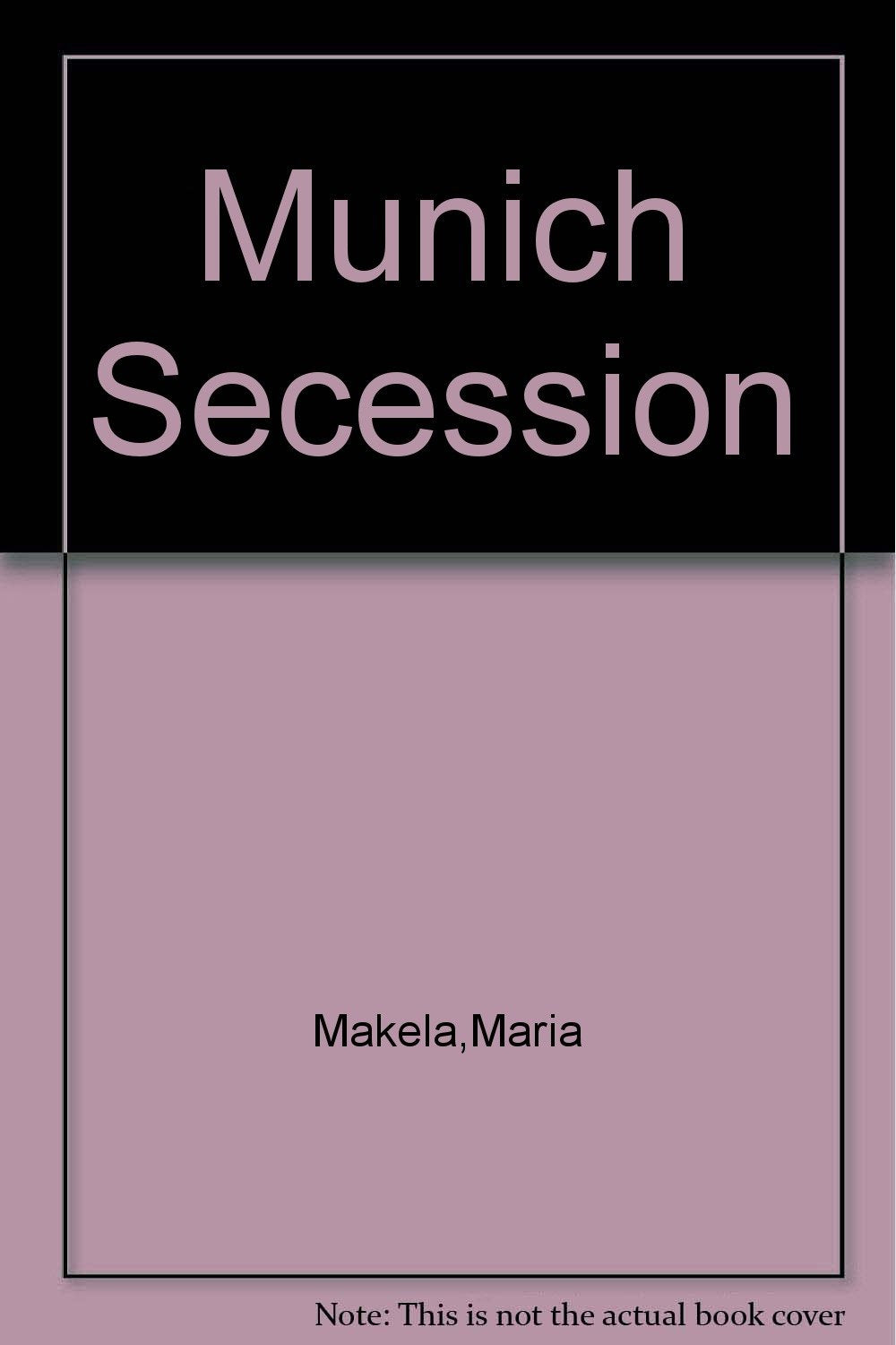 The Munich Secession: Art and Artists in TurnoftheCentury Munich,Used