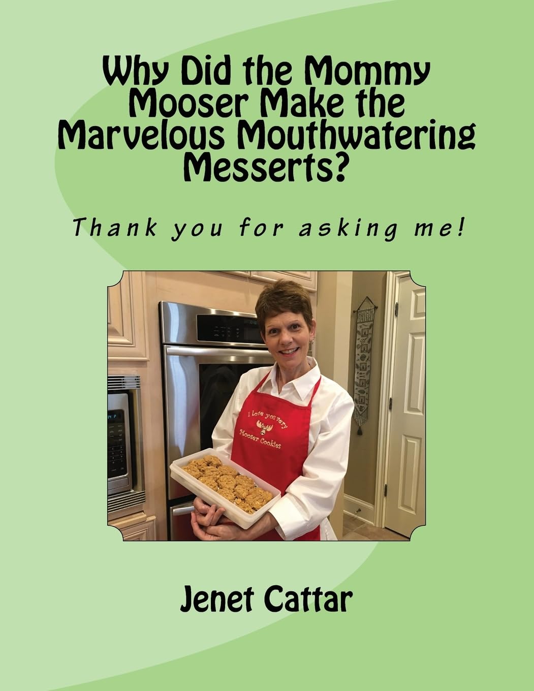 Why Did the Mommy Mooser Make the Marvelous Mouthwatering Messerts?: Thank you for asking me! (Mooser Books),Used
