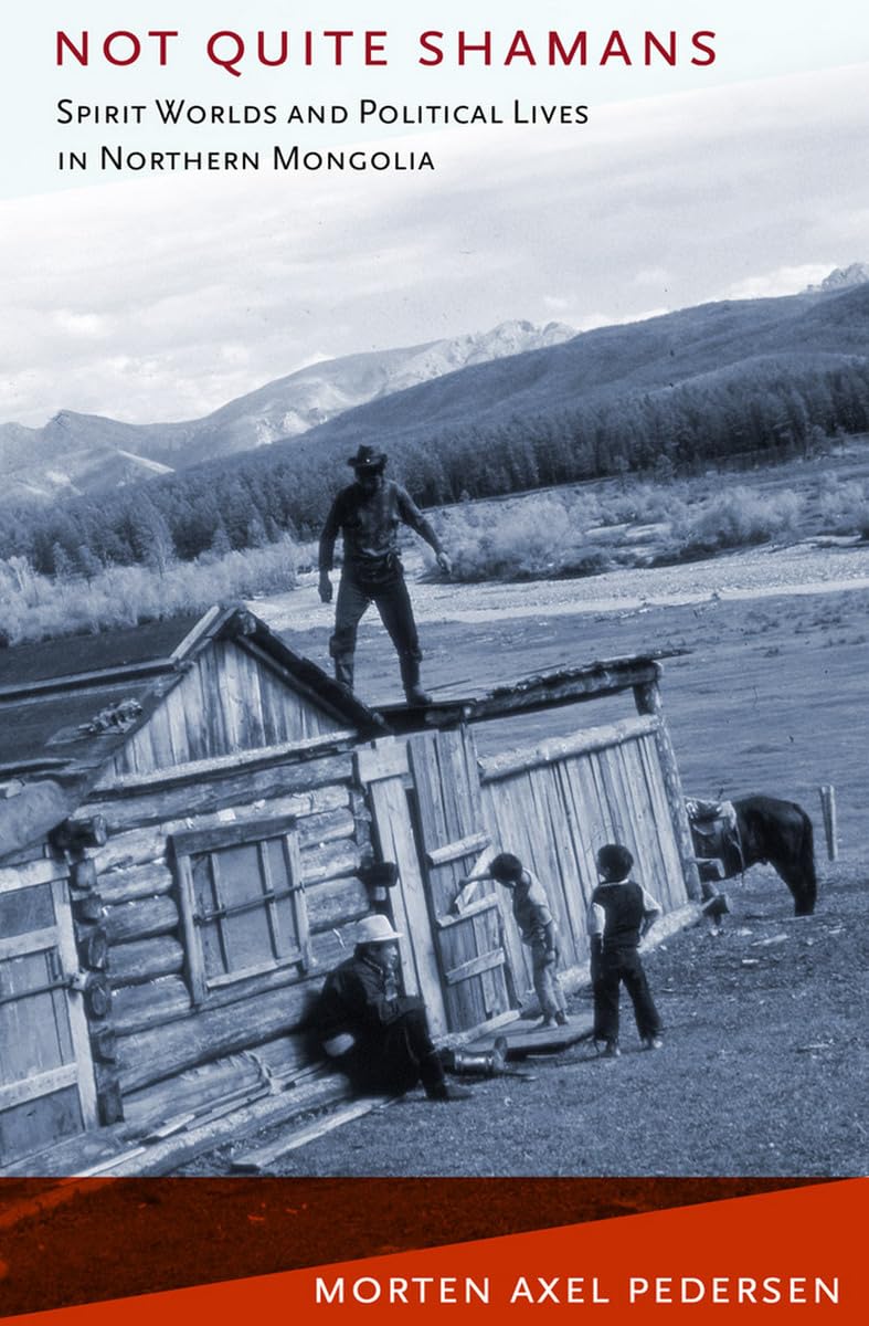 Not Quite Shamans: Spirit Worlds And Political Lives In Northern Mongolia (Culture And Society After Socialism),New