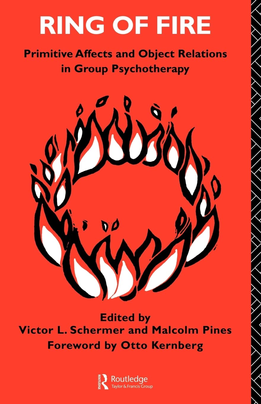 Ring of Fire (The International Library of Group Psychotherapy and Group Process),New