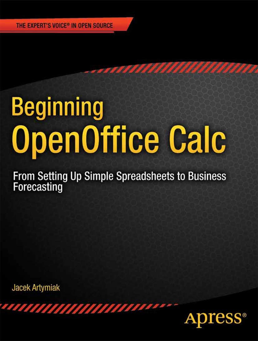 Beginning OpenOffice Calc: From Setting Up Simple Spreadsheets to Business Forecasting,Used