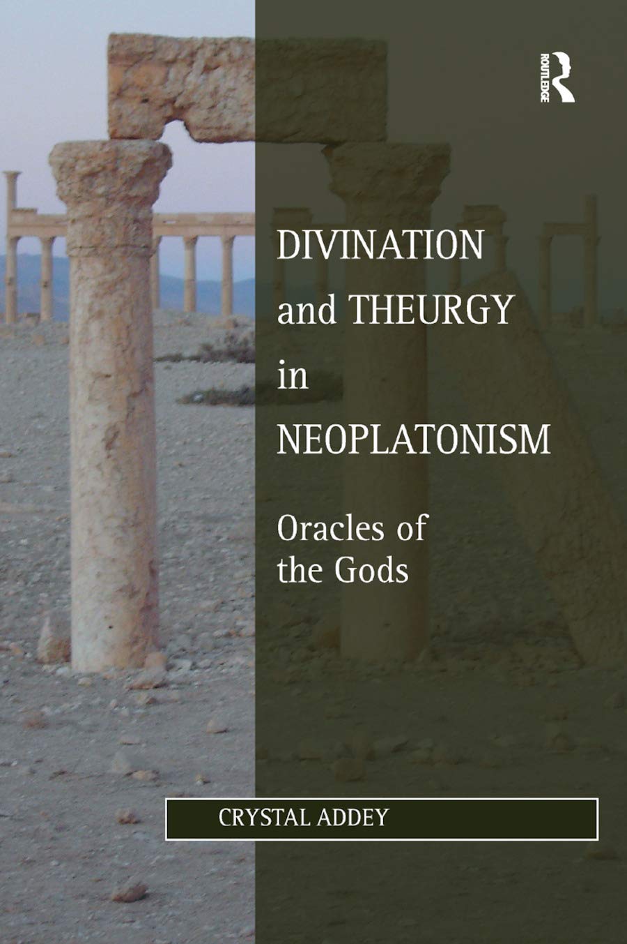 Divination and Theurgy in Neoplatonism: Oracles of the Gods (Studies in Philosophy and Theology in Late Antiquity),Used