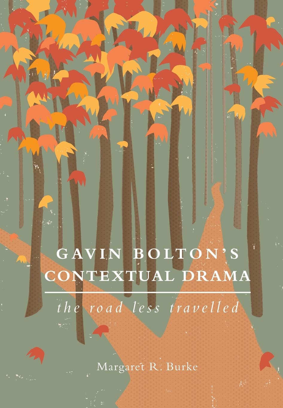 Gavin Bolton's Contextual Drama: The Road Less Travelled (Theatre in Education),Used