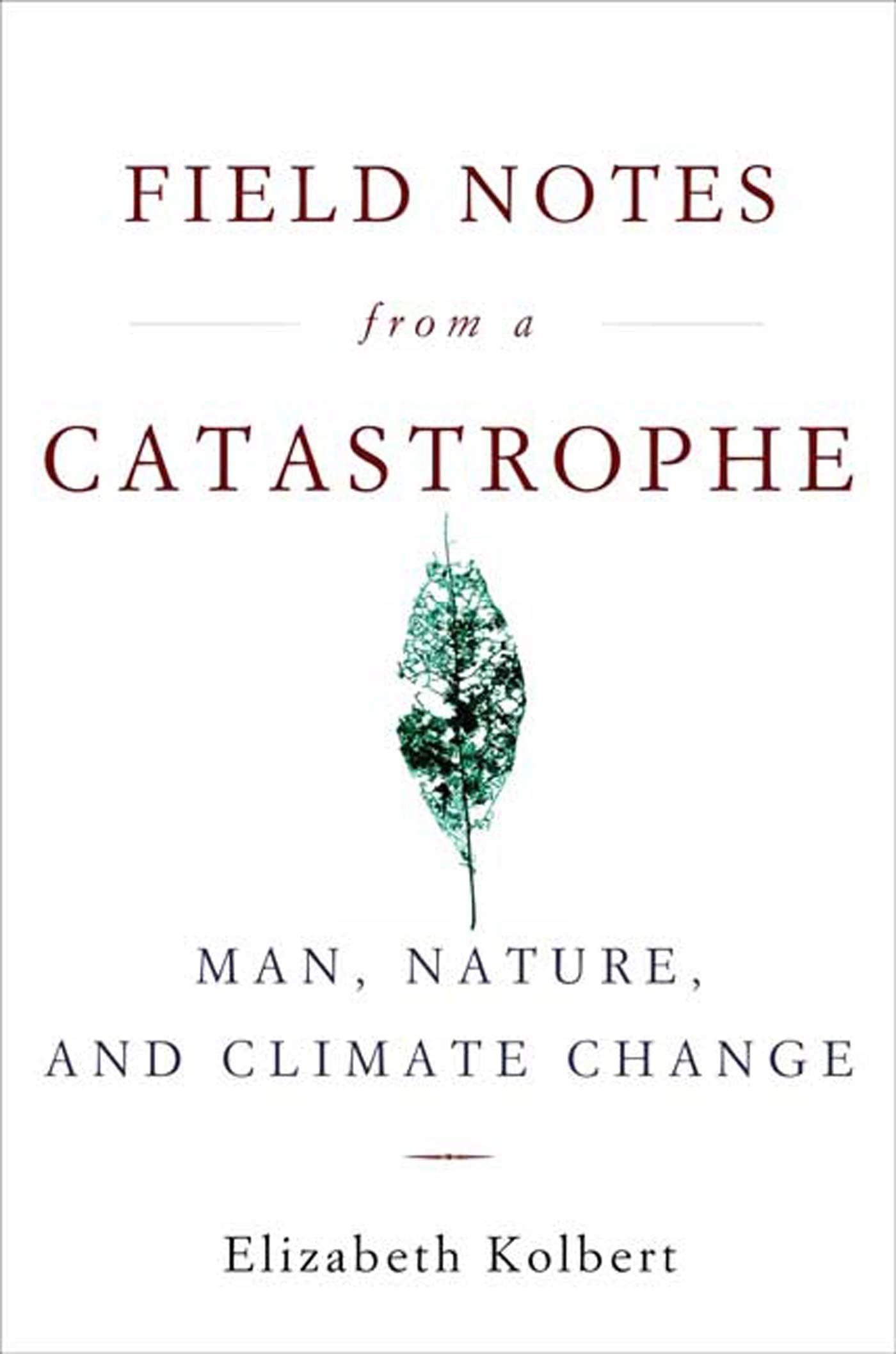 Field Notes from a Catastrophe: Man, Nature, and Climate Change,Used