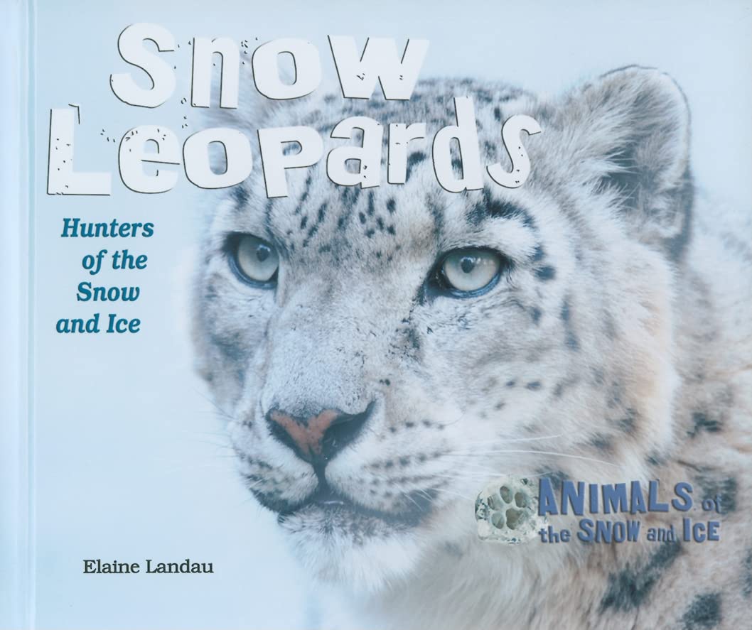 Snow Leopards: Hunters of the Snow and Ice (Animals of the Snow and Ice),Used