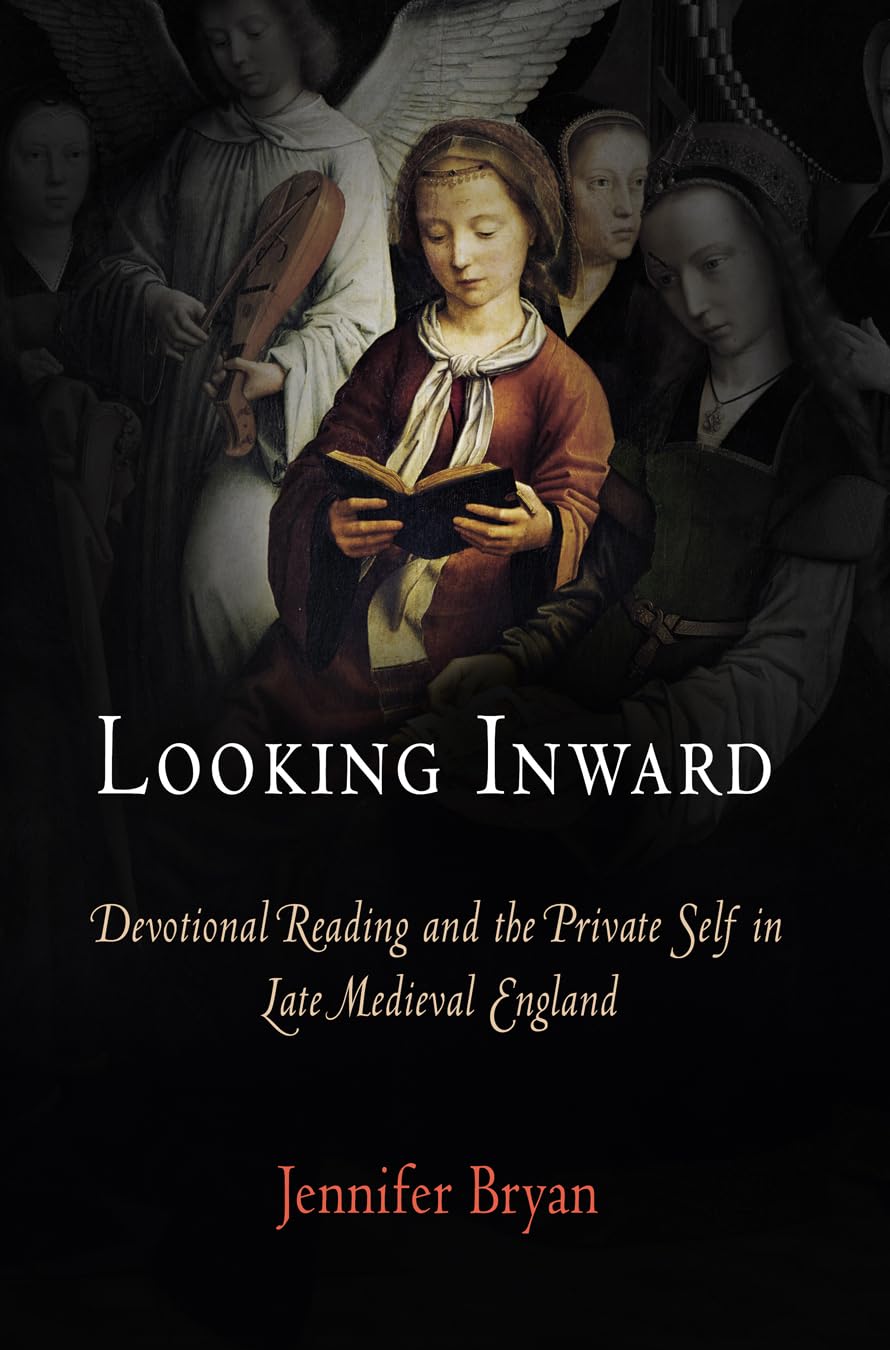 Looking Inward: Devotional Reading And The Private Self In Late Medieval England (The Middle Ages Series),New