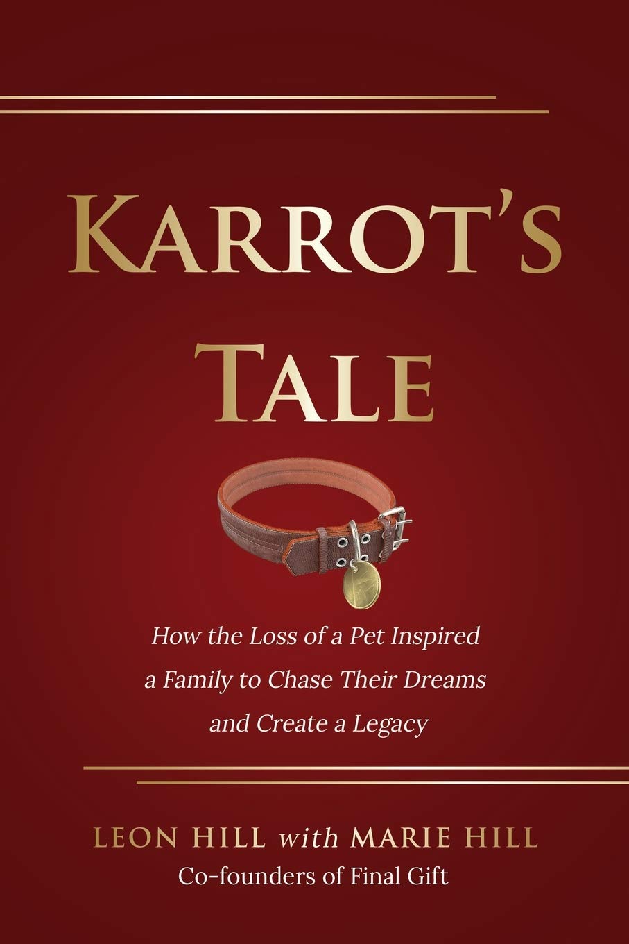 Karrot's Tale: How the Loss of a Pet Inspired a Family to Chase Their Dreams and Create a Legacy,Used