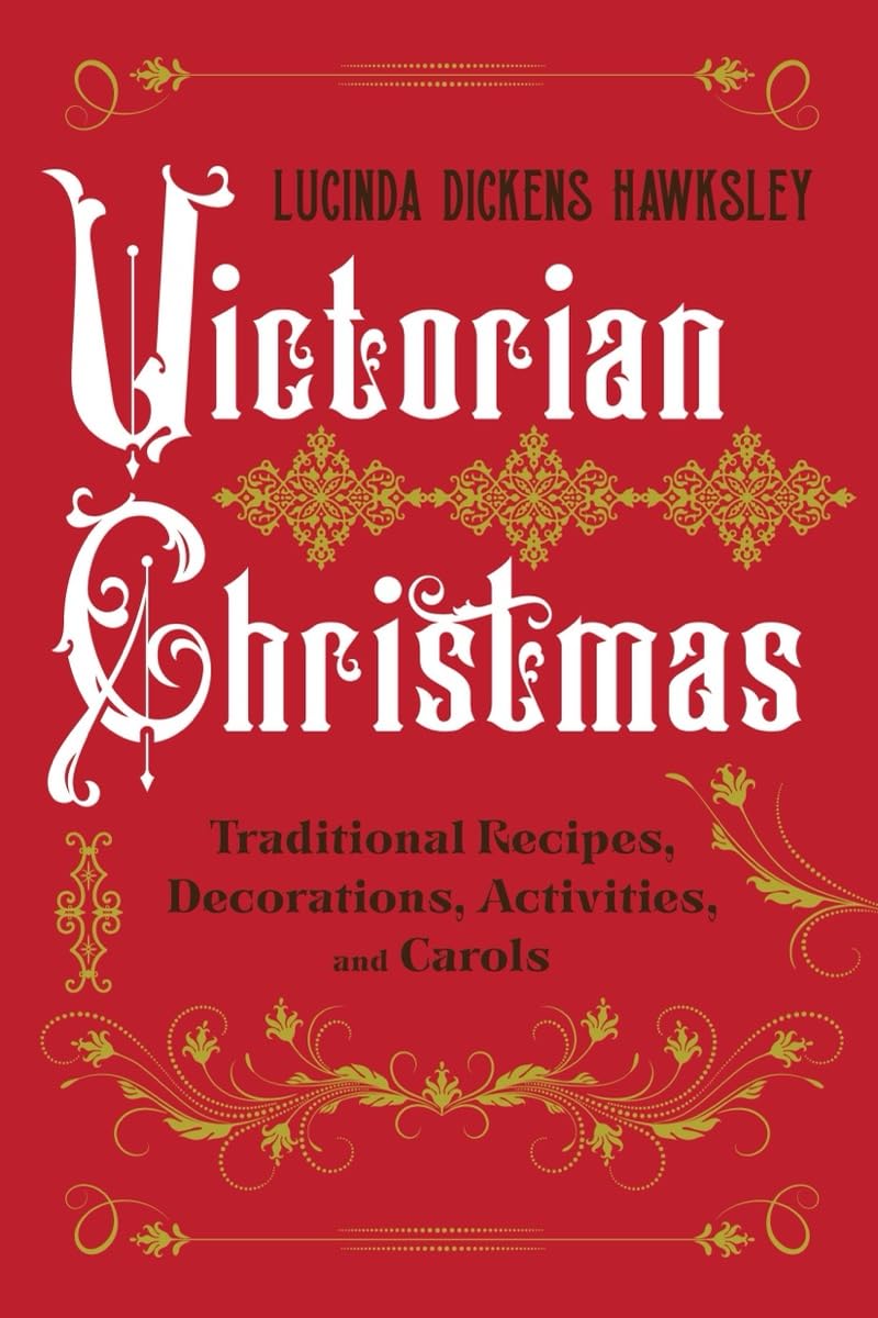 Victorian Christmas: Traditional Recipes, Decorations, Activities, and Carols,New