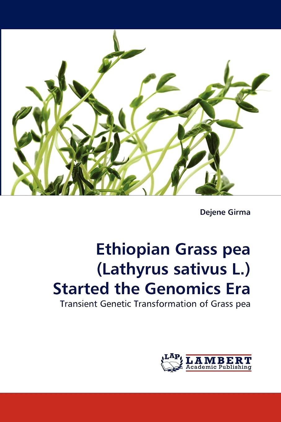 Ethiopian Grass pea (Lathyrus sativus L.) Started the Genomics Era: Transient Genetic Transformation of Grass pea,Used