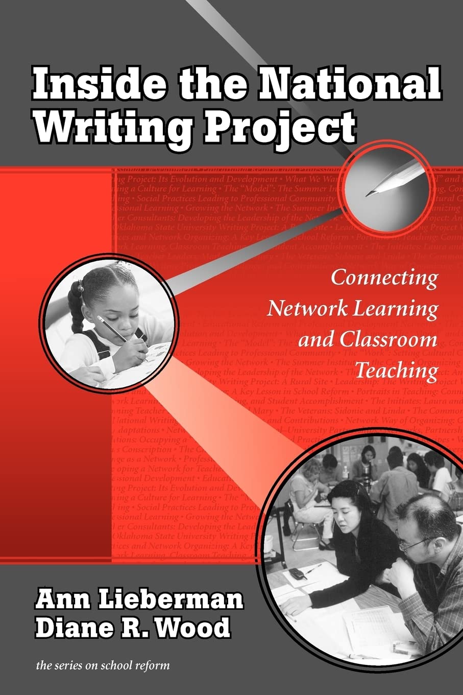 Inside The National Writing Project: Connecting Network Learning And Classroom Teaching (The Series On School Reform),New