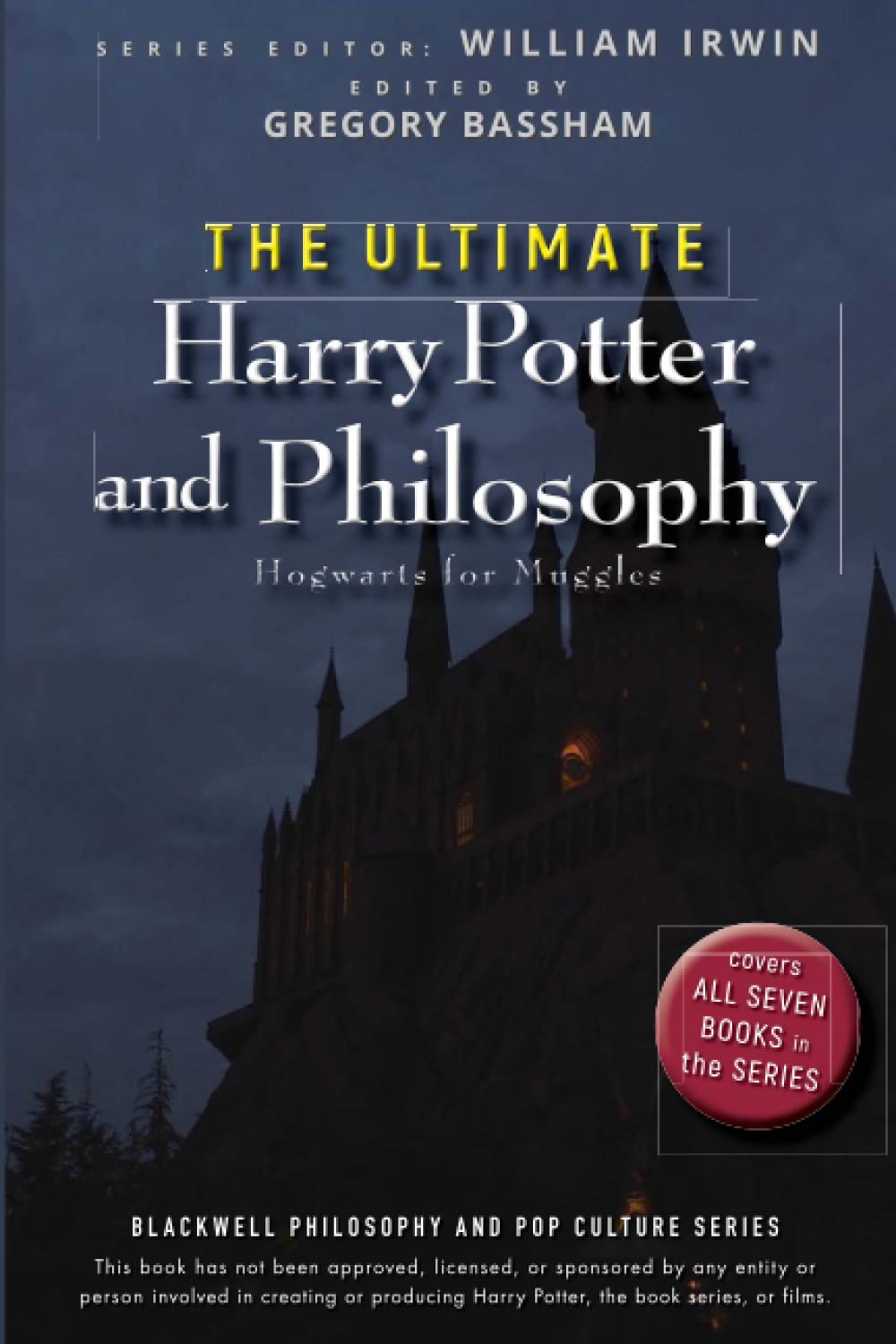 The Ultimate Harry Potter And Philosophy: Hogwarts For Muggles,New