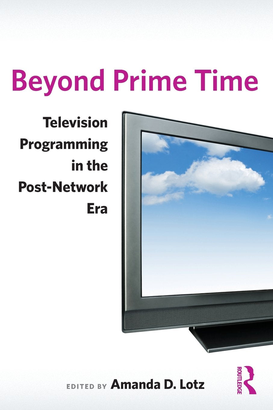 Beyond Prime Time: Television Programming In The PostNetwork Era,New