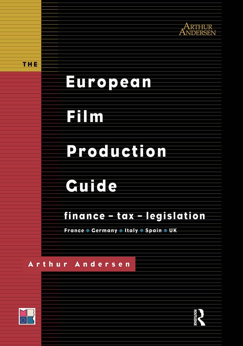 The European Film Production Guide: Finance  Tax  Legislation France  Germany  Italy  Spain  Uk (Blueprint)