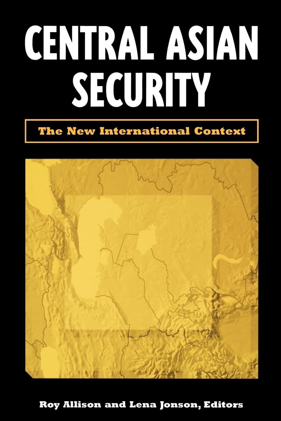 Central Asian Security: The New International Context,New